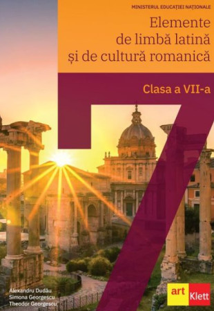 Elemente de Limba Latina si de Cultura Romanica. Manual Clasa a 7-a
