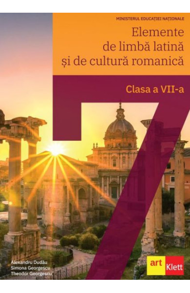 Elemente de Limba Latina si de Cultura Romanica. Manual Clasa a 7-a