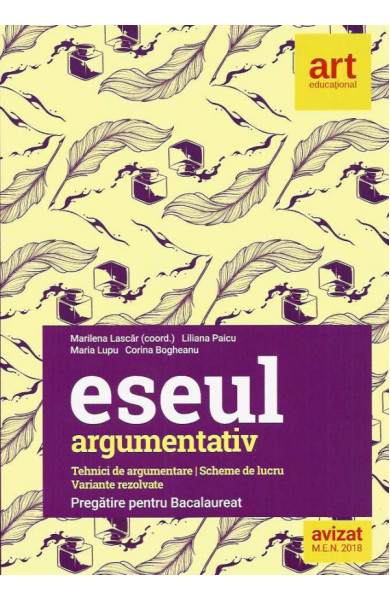 Eseul Argumentativ - Pregatire BAC (EDITIE NOUA 2020) Eseul Argumentativ - Pregatire BAC (EDITIE NOUA 2020)