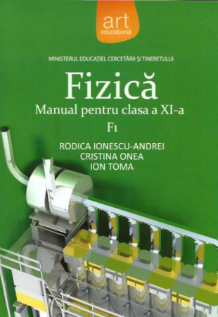 Fizica F1 - Manual pt. Clasa a XI-a  Fizica F1 - Manual pt. Clasa a XI-a