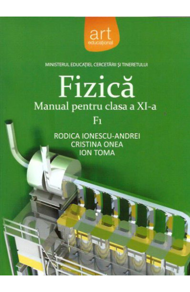 Fizica F1 - Manual pt. Clasa a XI-a  Fizica F1 - Manual pt. Clasa a XI-a