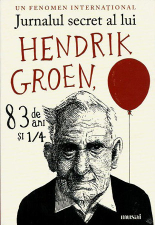 Jurnalul secret al lui Hendrik Groen, 83 de ani si 1/4  Jurnalul secret al lui Hendrik Groen, 83 de ani si 1/4