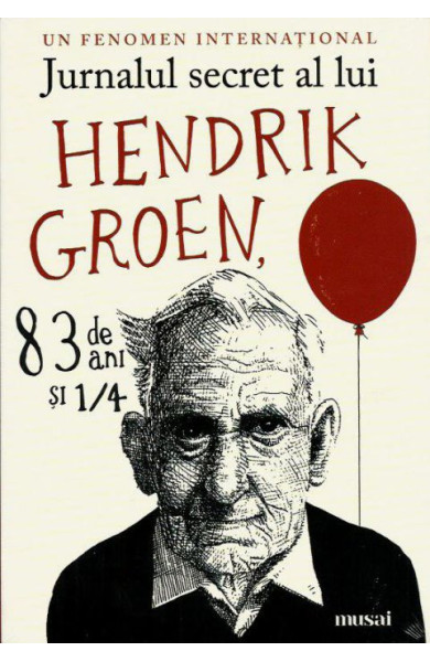 Jurnalul secret al lui Hendrik Groen, 83 de ani si 1/4  Jurnalul secret al lui Hendrik Groen, 83 de ani si 1/4
