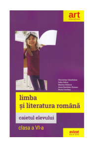 Limba si Literatura Romana - Caietul elevului - Clasa a 6-a Limba si Literatura Romana - Caietul elevului - Clasa a 6-a