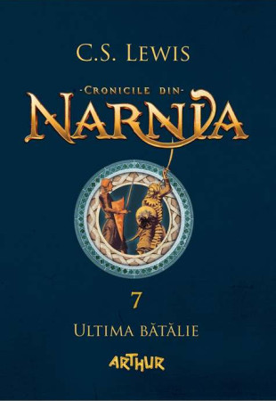 Cronicile din Narnia Vol. 7 - Ultima batalie Cronicile din Narnia Vol. 7 - Ultima batalie