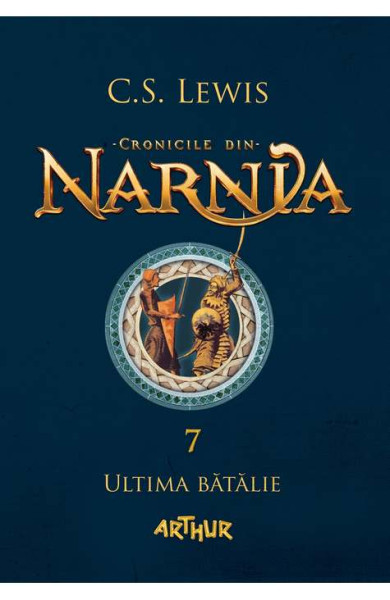 Cronicile din Narnia Vol. 7 - Ultima batalie Cronicile din Narnia Vol. 7 - Ultima batalie