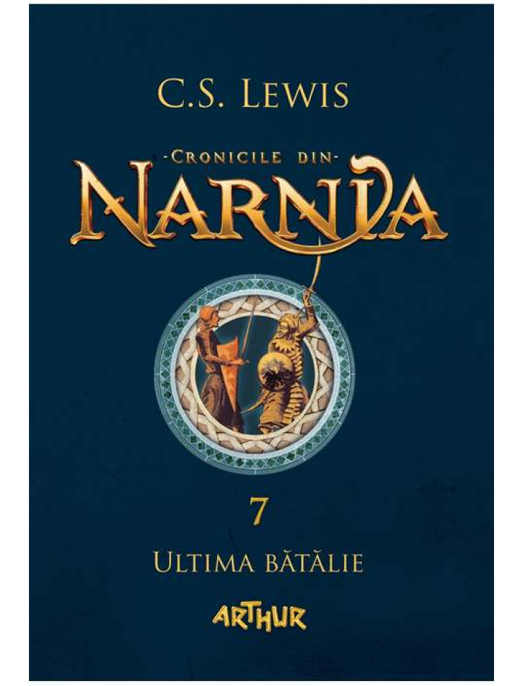 Cronicile din Narnia Vol. 7 - Ultima batalie