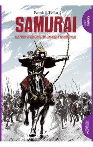 Samurai. Razboi si onoare in Japonia medievala Samurai. Razboi si onoare in Japonia medievala