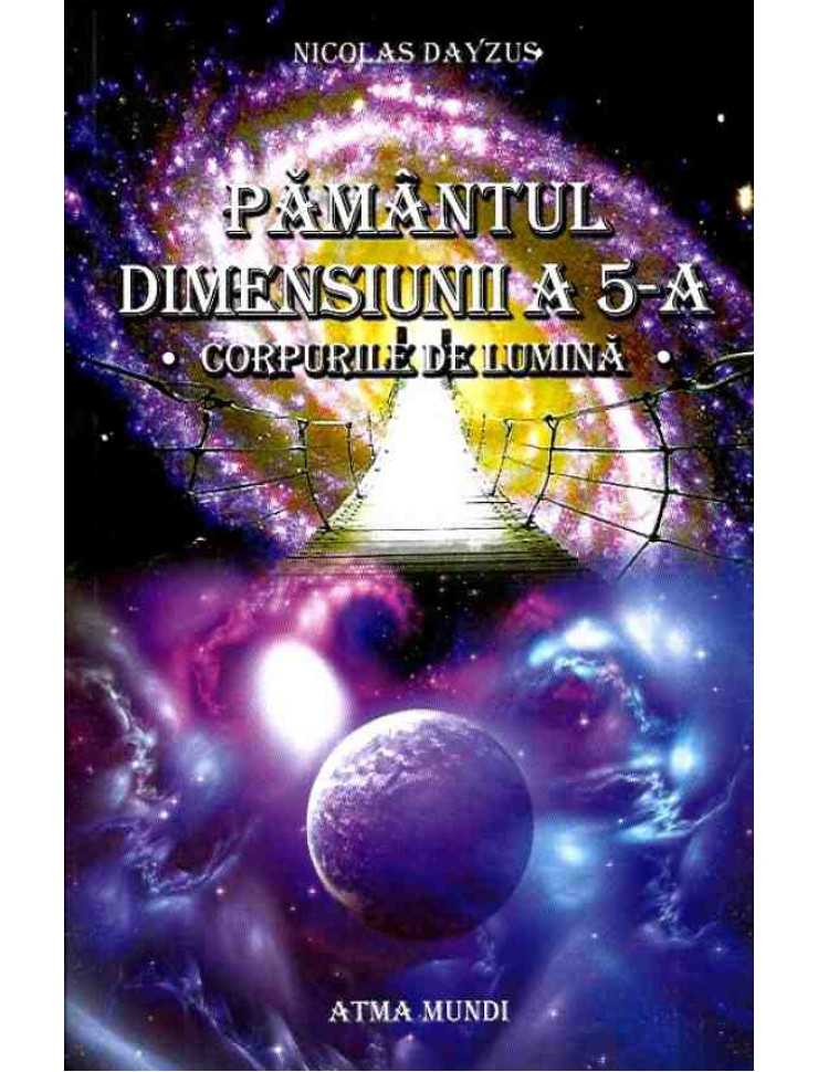 Pamantul Dimensiunii a 5-a. Corpurile de Lumina