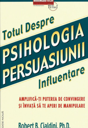 Totul despre PSIHOLOGIA PERSUASIUNII - Influentare