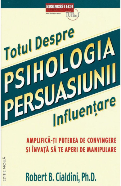 Totul despre PSIHOLOGIA PERSUASIUNII - Influentare Totul despre PSIHOLOGIA PERSUASIUNII - Influentare