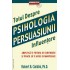 Totul despre PSIHOLOGIA PERSUASIUNII - Influentare