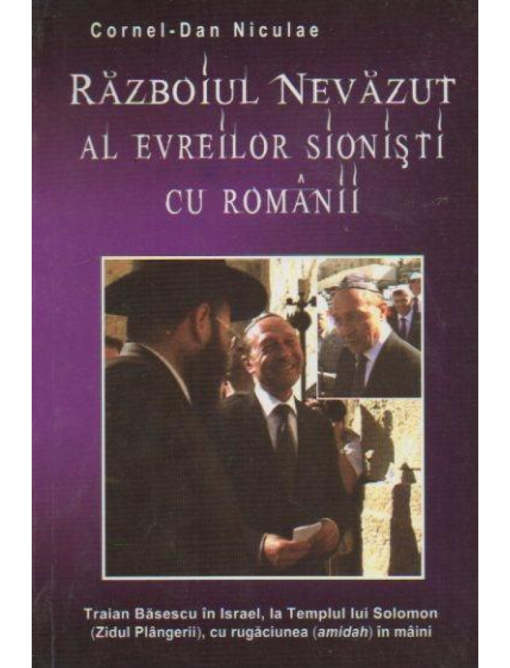 Razboiul Nevazut al evreilor sionisti cu romanii