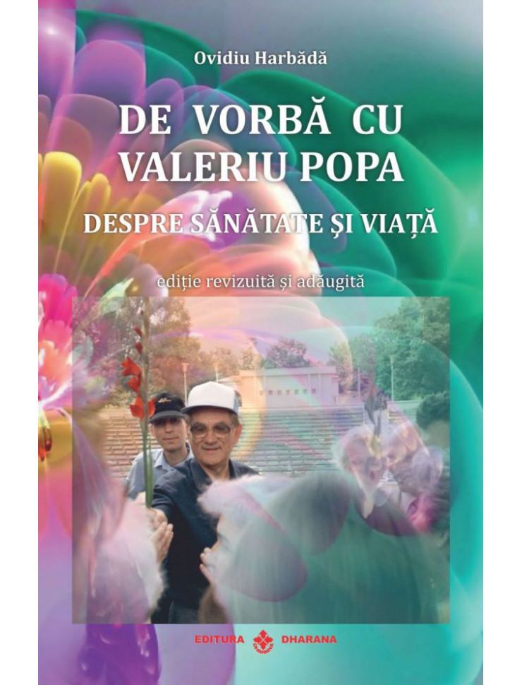 Ovidiu Harbada de vorba cu Valeriu Popa despre SANATATE si VIATA (+ DVD)