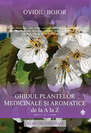 Ghidul plantelor medicinale si aromatice (A - Z) Ghidul plantelor medicinale si aromatice (A - Z)