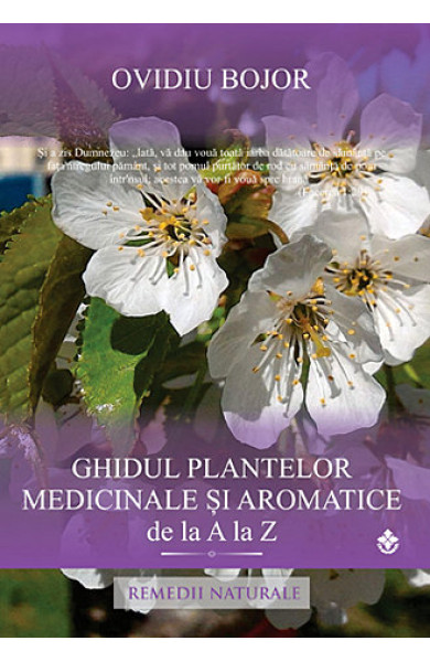 Ghidul plantelor medicinale si aromatice (A - Z) Ghidul plantelor medicinale si aromatice (A - Z)
