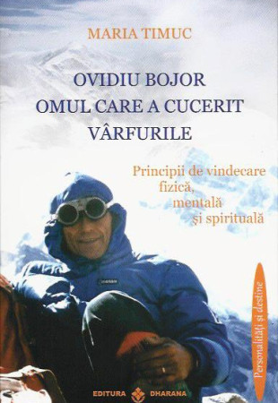 Ovidiu Bojor - Omul care a cucerit varfurile