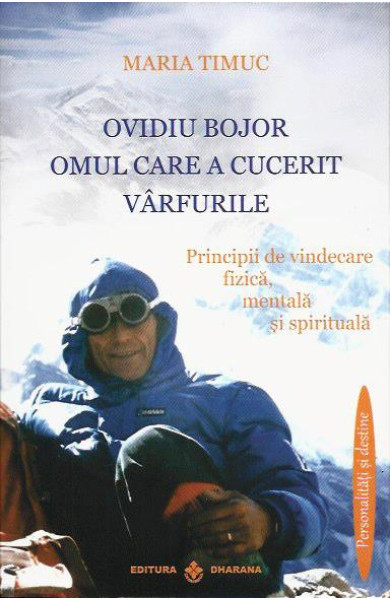 Ovidiu Bojor - Omul care a cucerit varfurile Ovidiu Bojor - Omul care a cucerit varfurile