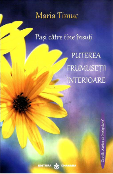 Pasi catre tine insuti. Puterea Frumusetii Interioare Pasi catre tine insuti. Puterea Frumusetii Interioare