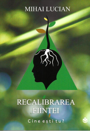 Recalibrarea Fiintei - Cine esti tu? (Cartea 1) Recalibrarea Fiintei - Cine esti tu? (Cartea 1)