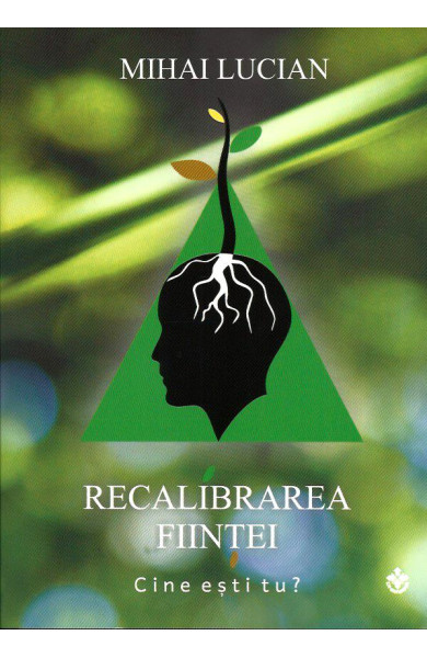 Recalibrarea Fiintei - Cine esti tu? (Cartea 1) Recalibrarea Fiintei - Cine esti tu? (Cartea 1)