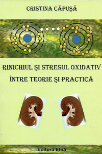 Rinichiul si Stresul Oxidativ intre teorie si practica Rinichiul si Stresul Oxidativ intre teorie si practica