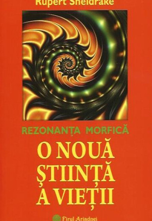 O Noua Stiinta a Vietii (Rezonanta Morfica) O Noua Stiinta a Vietii (Rezonanta Morfica)