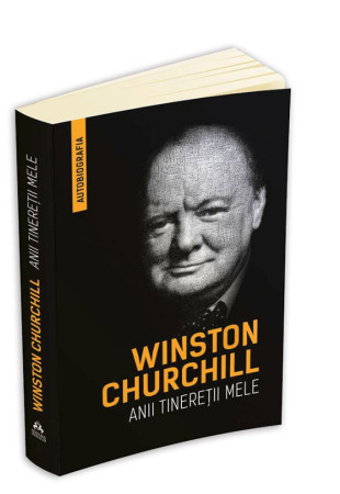 Anii tineretii mele. Autobiografia lui Winston Churchill