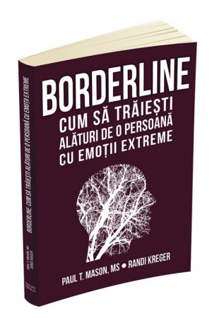 Borderline - Cum sa traiesti alaturi de o persoana cu emotii extreme Borderline - Cum sa traiesti alaturi de o persoana cu emotii extreme