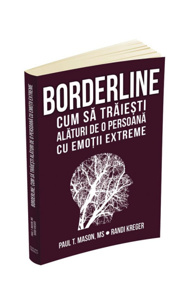 Borderline - Cum sa traiesti alaturi de o persoana cu emotii extreme Borderline - Cum sa traiesti alaturi de o persoana cu emotii extreme