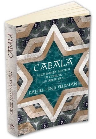 Cabala: Mostenirea mistica a copiilor lui Abraham Cabala: Mostenirea mistica a copiilor lui Abraham
