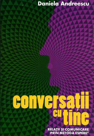 Conversatii cu tine. Relatii si comunicare prin Metoda ESPERE