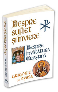 Despre Suflet si Inviere / Despre Invatatura Crestina Despre Suflet si Inviere / Despre Invatatura Crestina