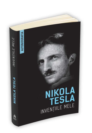 Inventiile mele (Autobiografie - Nikola Tesla) Inventiile mele (Autobiografie - Nikola Tesla)
