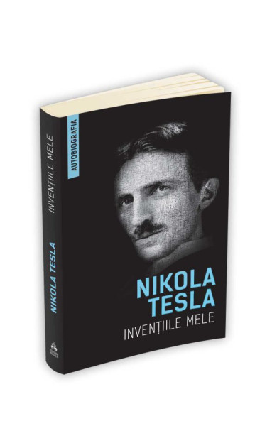 Inventiile mele (Autobiografie - Nikola Tesla) Inventiile mele (Autobiografie - Nikola Tesla)