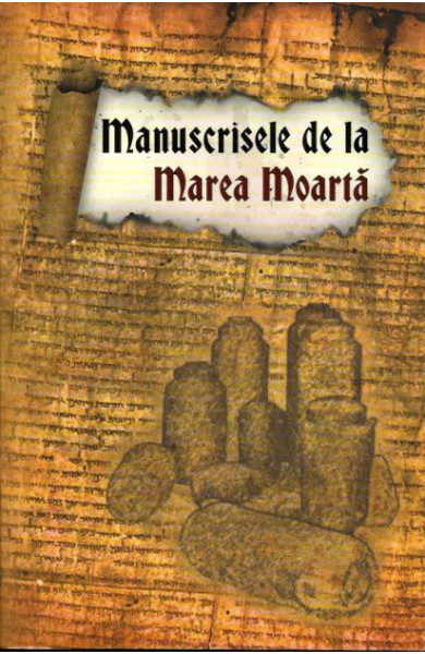 Manuscrisele de la Marea Moarta Manuscrisele de la Marea Moarta