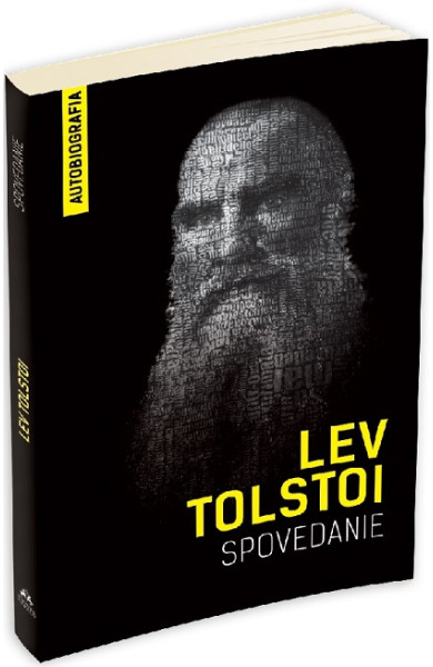 Spovedanie: Cautand sensul vietii (Autobiografie Lev Tolstoi) Spovedanie: Cautand sensul vietii (Autobiografie Lev Tolstoi)