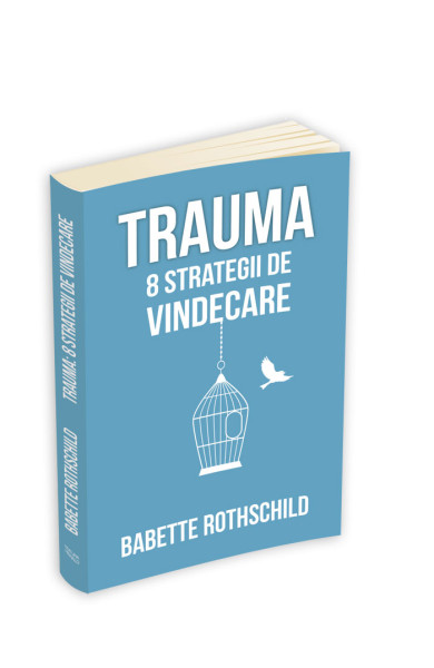 Trauma: 8 strategii de vindecare