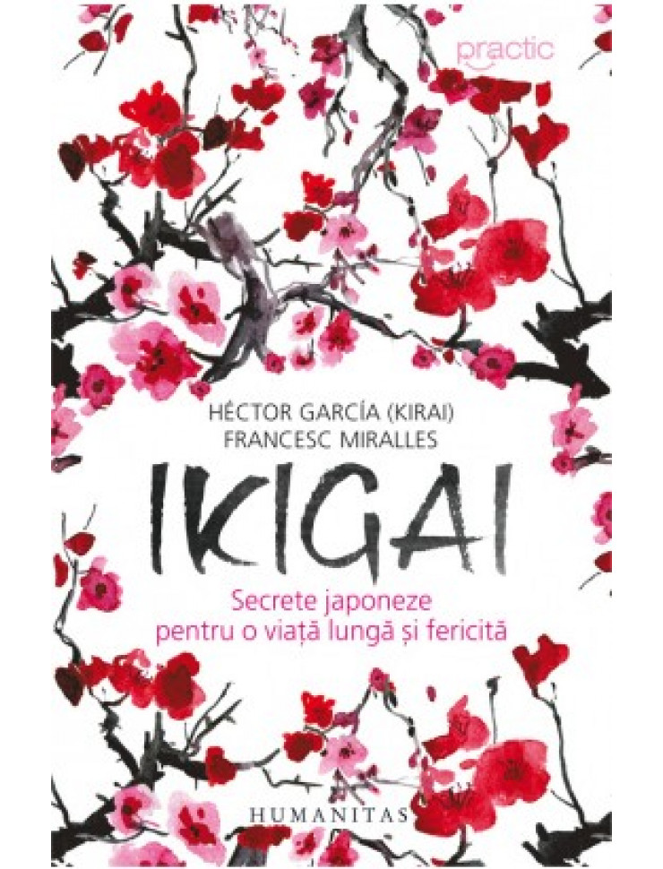 Ikigai: Secrete japoneze pentru o viata lunga si fericita