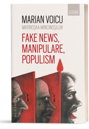 Matrioska mincinosilor - Fake news, manipulare, populism Matrioska mincinosilor - Fake news, manipulare, populism