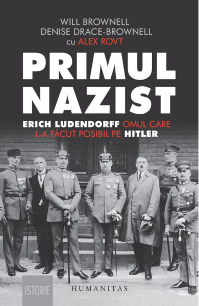 Primul nazist: Erich Ludendorff, omul care l-a facut posibil pe Hitler Primul nazist: Erich Ludendorff, omul care l-a facut posibil pe Hitler
