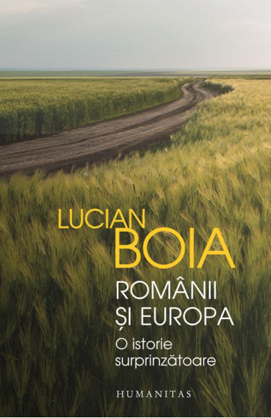 Romanii si Europa: O istorie surprinzatoare