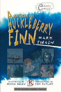 Aventurile lui Huckleberry Finn / The Adventures of Huckleberry Finn (Benzi desenate bilingve ROMANA-ENGLEZA) Aventurile lui Huckleberry Finn / The Adventures of Huckleberry Finn (Benzi desenate bilingve ROMANA-ENGLEZA)