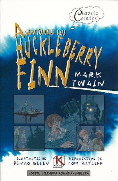 Aventurile lui Huckleberry Finn / The Adventures of Huckleberry Finn (Benzi desenate bilingve ROMANA-ENGLEZA) Aventurile lui Huckleberry Finn / The Adventures of Huckleberry Finn (Benzi desenate bilingve ROMANA-ENGLEZA)