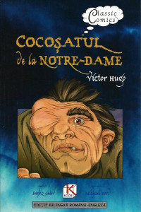 Cocosatul de la Notre-Dame / The Hunchback of Notre-Dame (Benzi desenate bilingve ROMANA-ENGLEZA) Cocosatul de la Notre-Dame / The Hunchback of Notre-Dame (Benzi desenate bilingve ROMANA-ENGLEZA)