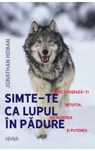 Simte-te ca LUPUL IN PADURE Simte-te ca LUPUL IN PADURE