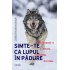 Simte-te ca LUPUL IN PADURE