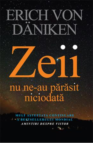 Zeii nu ne-au parasit niciodata Zeii nu ne-au parasit niciodata