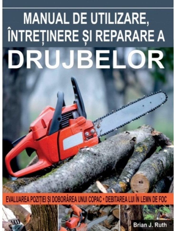 Manual de utilizare,intretinere si reparare a drujbelor