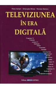 Televiziunea in Era Digitala Televiziunea in Era Digitala